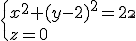\{x^2+(y-2)^2=2^2\\z=0