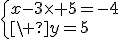 \{x-3\time 5=-4 \\ y=5