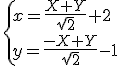 \{x=\frac{X+Y}{\sqrt{2}}+2\\y=\frac{-X+Y}{\sqrt{2}}-1