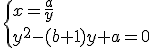 \{x=\frac{a}{y}\\y^2-(b+1)y+a=0