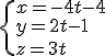 \{x=-4t-4\\y=2t-1\\z=3t\