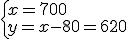 \{x=700\\y=x-80=620