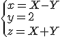 \{x=X-Y\\y=2\\z=X+Y\.