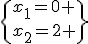 \{x_1=0 \\x_2=2 \}