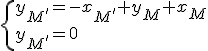 \{y_{M'}=-x_{M'}+y_M+x_M\\y_{M'}=0