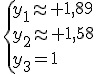 \{y_1\approx 1,89\\y_2\approx 1,58\\y_3=1