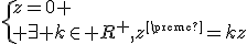 \{z=0 \\ \exists k\in R^+,z'=kz
