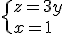 \{z=3y\\x=1