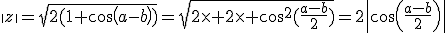 \|z\|=\sqrt{2(1+cos(a-b))}=\sqrt{2\times 2\times cos^2(\frac{a-b}{2})}=2\|cos(\frac{a-b}{2})\|