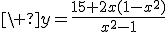 \ y=\frac{15+2x(1-x^2)}{x^2-1}