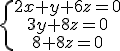 \.\{\array{2x+y+6z=0\\3y+8z=0\\y+8z=0}