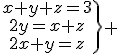\.\array{x+y+z=3\\2y=x+z\\2x+y=z}\} 