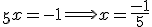 \5x=-1\Longrightarrow{x=\frac{-1}{5}}