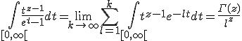 \Bigint_{[0,+\infty[}\frac{t^{z-1}}{e^t-1}dt=\lim_{k\to +\infty} \Bigsum_{l=1}^k\Bigint_{[0,+\infty[}t^{z-1}e^{-lt}dt=\frac{\Gamma(z)}{l^z}