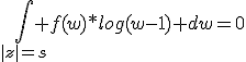 \Bigint_{|z|=s} f(w)*log(w-1) dw=0