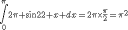 \Bigint_{0}^{\pi}{2\pi sin^2 x dx}=2\pi\times\frac{\pi}{2}=\pi^2