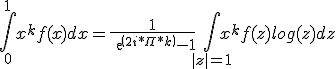 \Bigint_{0}^{1}x^kf(x) dx = \frac{1}{exp(2i*\Pi*k)-1}\Bigint_{|z|=1}x^kf(z)log(z)dz