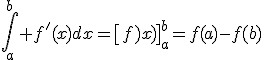 \Bigint_{a}^{b} f'(x)dx=\[f(x)\]_{a}^{b}=f(a)-f(b)