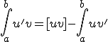 \Bigint_{a}^{b}u'v = [uv] - \Bigint_{a}^{b}uv'
