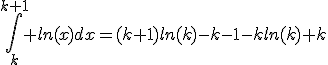 \Bigint_{k}^{k+1} ln(x)dx=(k+1)ln(k)-k-1-kln(k)+k