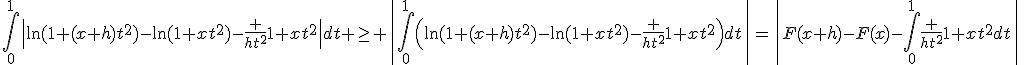 \Bigint_0^1\|\ln(1+(x+h)t^2)-\ln(1+xt^2)-\frac {ht^2}{1+xt^2}\|dt \geq \|\Bigint_0^1\(\ln(1+(x+h)t^2)-\ln(1+xt^2)-\frac {ht^2}{1+xt^2}\)dt\|=\|F(x+h)-F(x)-\Bigint_0^1\frac {ht^2}{1+xt^2}dt\|