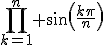 \Bigprod_{k=1}^n sin(\frac{k\pi}{n})
