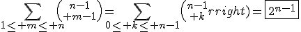 \Bigsum_{1\le m\le n}{n-1\choose m-1}=\Bigsum_{0\le k\le n-1}{n-1\choose k}=\fbox{2^{n-1}}