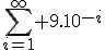 \Bigsum_{i=1}^{\infty} 9.10^{-i}