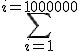 \Bigsum_{i=1}^{i=1000000}