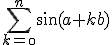 \Bigsum_{k=\0}^{n}\sin(a+kb)