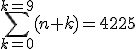 \Bigsum_{k=0}^{k=9}(n+k)=4225