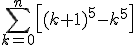\Bigsum_{k=0}^{n}\left[(k+1)^5-k^5\right]