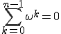 \Bigsum_{k=0}^{n-1}\omega^k=0