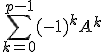 \Bigsum_{k=0}^{p-1}(-1)^kA^k