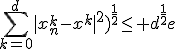 \Bigsum_{k=0}^d|x_n^k-x^k|^2)^{\frac{1}{2}}\le d^{\frac{1}{2}}e