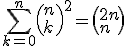 \Bigsum_{k=0}^n\left(n\\k\right)^2=\left(2n\\n\right)