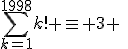 \red \fbox{\;\Bigsum_{k=1}^{1998}k! \eq 3 \;[10]\;}