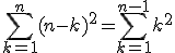 \Bigsum_{k=1}^{n}(n-k)^2=\Bigsum_{k=1}^{n-1}k^2