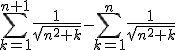 3$\rm\begin{tabular}U_{n+1}-U_n&=&\Bigsum_{k=1}^{n+1}\frac{1}{\sqrt{n^2+k}}-\Bigsum_{k=1}^n\frac{1}{\sqrt{n^2+k}}\\&=&\frac{1}{\sqrt{n^2+1}}+\frac{1}{\sqrt{n^2+2}}+\frac{1}{\sqrt{n^2+3}}+...+\frac{1}{\sqrt{n^2+n}}+\frac{1}{\sqrt{n^2+(n+1)}}-(\frac{1}{\sqrt{n^2+1}}+\frac{1}{\sqrt{n^2+2}}+\frac{1}{\sqrt{n^2+3}}+...+\frac{1}{\sqrt{n^2+n}})\\&=&\frac{1}{\sqrt{n^2+1}}+\frac{1}{\sqrt{n^2+2}}+\frac{1}{\sqrt{n^2+3}}+...+\frac{1}{\sqrt{n^2+n}}+\frac{1}{\sqrt{n^2+(n+1)}}-\frac{1}{\sqrt{n^2+1}}-\frac{1}{\sqrt{n^2+2}}-\frac{1}{\sqrt{n^2+3}}-...-\frac{1}{\sqrt{n^2+n}}\\&=&\frac{1}{\sqrt{n^2+(n+1)}}\end{tabular}