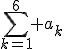 \Bigsum_{k=1}^6 a_k