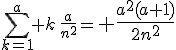 \Bigsum_{k=1}^a k\,\frac{a}{n^2}=\Large \frac{a^2(a+1)}{2n^2}