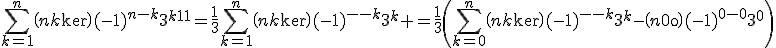 \Bigsum_{k=1}^n{\(n\\k\)(-1)^{n-k}3^{k-1}}=\frac{1}{3}\Bigsum_{k=1}^n{\(n\\k\)(-1)^{n-k}3^k} =\frac{1}{3}\(\Bigsum_{k=0}^n{\(n\\k\)(-1)^{n-k}3^k}-\(n\\0\)(-1)^{n-0}3^0\)
