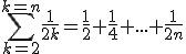 \Bigsum_{k=2}^{k=n}\frac{1}{2k}=\frac{1}{2}+\frac{1}{4}+...+\frac{1}{2n}