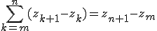 \Bigsum_{k=m}^{n}(z_{k+1}-z_{k})=z_{n+1}-z_{m}