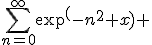 \Bigsum_{n=0}^\infty~\e^(-n^2 x) 
