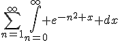 \Bigsum_{n=1}^\infty~\Bigint_{n=0}^\infty~ e^{-n^2 x} dx