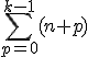 \Bigsum_{p=0}^{k-1}(n+p)