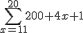 \Bigsum_{x=11}^{20}~200+4x+1