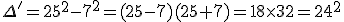 \Delta'=25^2-7^2=(25-7)(25+7)=18\times32=24^2