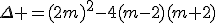 \Delta =(2m)^2-4(m-2)(m+2)